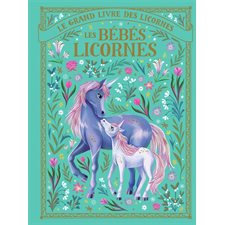 Les bébés licornes : Le grand livre des licornes : Couverture rigide : Conte