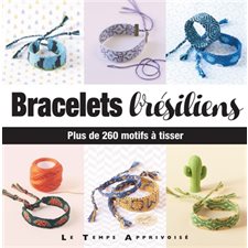 Bracelets brésiliens : plus de 260 motifs à tisser