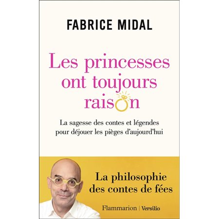 Les princesses ont toujours raison : La sagesse des contes et légendes pour déjouer les pièges d'aujourd'hui