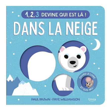 Dans la neige, 1, 2, 3 devine qui est là ! : Livre cartonné