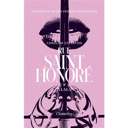 Rue Saint-Honoré T.01 : Alma : L'amour au temps des mousquetaires