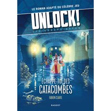 Unlock ! : Echappe-toi des catacombes ! : les Escape Geeks