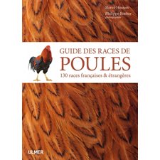Guide des races de poules : 130 races françaises & étrangères