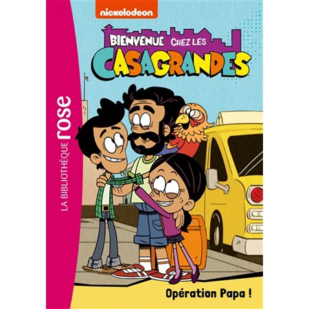Bienvenue chez les Casagrandes T.07 : Opération papa ! : Bibliothèque rose : 6-8