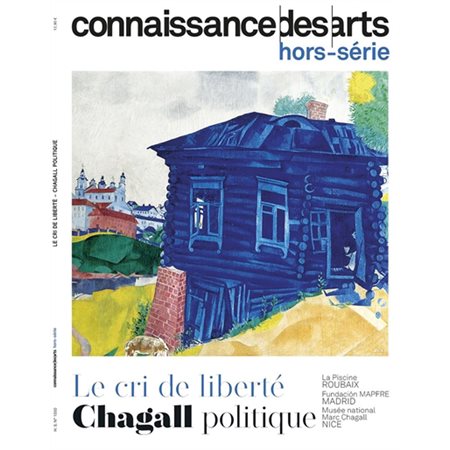 Le cri de la liberté : Chagall politique : La Piscine, Roubaix, Fundacion Mapfré, Madrid, Musée national Marc Chagall, Nice, Connaissance des arts, hors série
