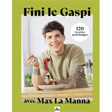 Fini le gaspi ! : 130 recettes spécial petit budget