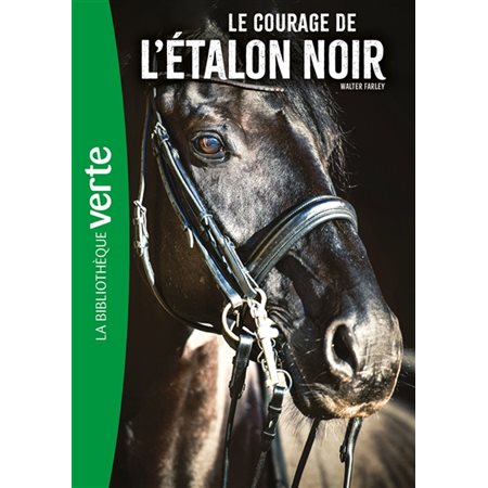 L'étalon noir T.13 : Le courage de l'étalon noir : Bibliothèque verte : 9-11