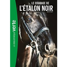 L'étalon noir T.13 : Le courage de l'étalon noir : Bibliothèque verte : 9-11