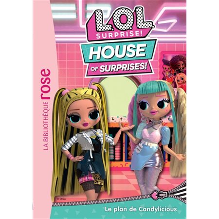 LOL surprise ! : house of surprises T.09 : Le plan de Candylicious : Bibliothèque rose : 6-8