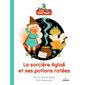 La sorcière Aglaé et ses potions ratées : Je lis tout haut ! : 6-8