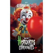 Le clown au ballon rouge : Histoires effrayantes : 6-8