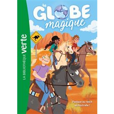 Le globe magique T.04 : Panique au ranch en Australie ! : Bibliothèque verte : 6-8