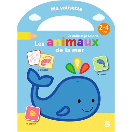 Les animaux de la mer : Je colle et je colorie : 2-4 ans : Ma valisette