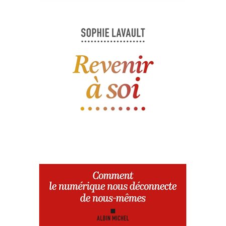 Revenir à soi : Comment le numérique nous déconnecte de nous-mêmes