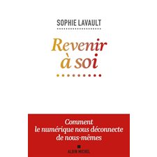 Revenir à soi : Comment le numérique nous déconnecte de nous-mêmes