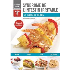 Syndrome de l'intestin irritable : 21 jours de menus : Savoir quoi manger