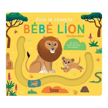 Suis le chemin bébé lion : Un livre à lire du bout des doigts ! : Livre cartonné