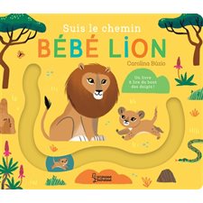Suis le chemin bébé lion : Un livre à lire du bout des doigts ! : Livre cartonné