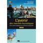 L'avenir des marchés touristiques : De la veille stratégique aux scénarios prospectifs : Tourisme