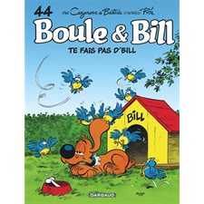 Boule et Bill T.44 : Te fais pas d'Bill ! : Bande dessinée