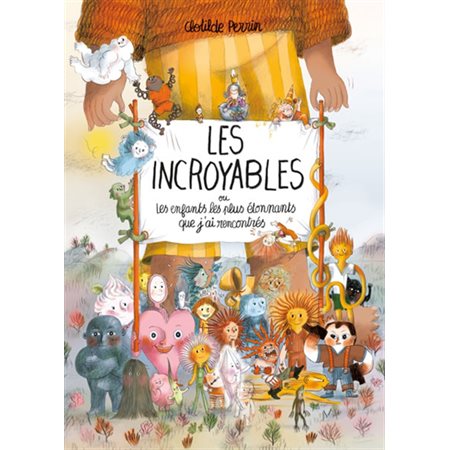 Les incroyables ou Les enfants les plus étonnants que j'ai rencontrés : Couverture rigide