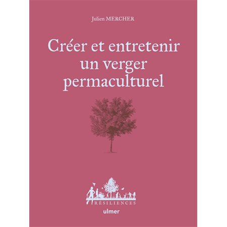 Créer et entretenir un verger permaculturel