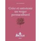 Créer et entretenir un verger permaculturel