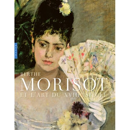 Berthe Morisot et l'art du XVIIIe siècle