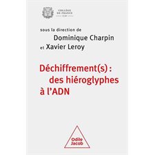 Déchiffrement(s) : des hiéroglyphes à l'ADN : Colloque annuel 2022 : Travaux du Collège de France