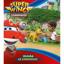 Kimba le lionceau : Super Wings : Super pets