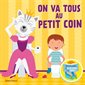On va tous au petit coin : Livre cartonné