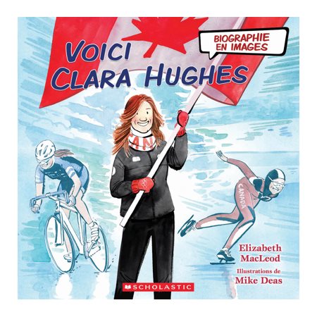 Voici Clara Hughes : Biographie en images : Couverture rigide
