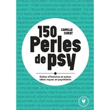 150 perles de psy : Drôles d'histoires et autres idées reçues en psychiatrie (FP)