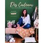 Des cadeaux en couture sans patrons : 18 tutoriels spécial débutants : avec vidéos