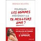Pourquoi les hommes préfèrent-ils ta meilleure amie ?
