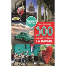 300 raisons d'aimer La Havane : Seconde édition 2023 : 300 raisons d'aimer
