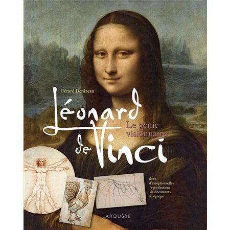 Léonard de Vinci : Le génie visionnaire : Avec d'exceptionnelles reproductions de documents d'époque