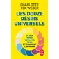 Les douze désirs universels : Ce que nous voulons tous et comment l'obtenir (FP) : Le Livre de poche. Pratique. Psycho