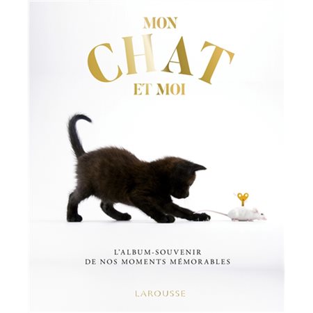 Mon chat et moi : L'album-souvenir de nos moments mémorables