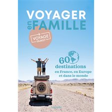 Voyager en famille : 60 destinations en France, en Europe et dans le monde (Guide évasion)