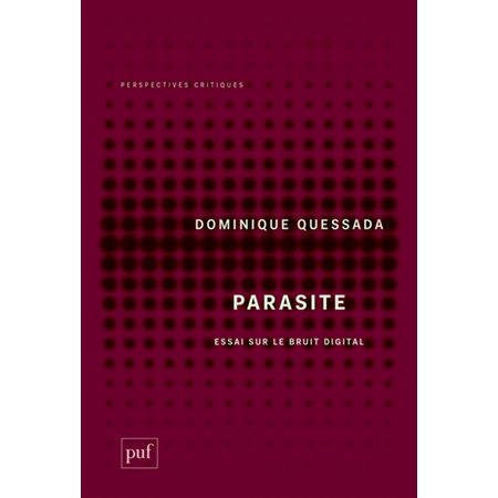 Parasite : Essai sur le bruit digital : Perspectives critiques