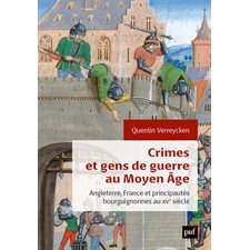 Crimes et gens de guerre au Moyen Age : Angleterre, France et principautés bourguignonnes au XVe siècle : Le noeud gordien