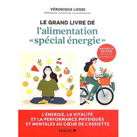Le grand livre de l'alimentation spécial énergie : L'énergie, la vitalité et la performance physiques et mentales au coeur de l'assiette : Nouvelle édition