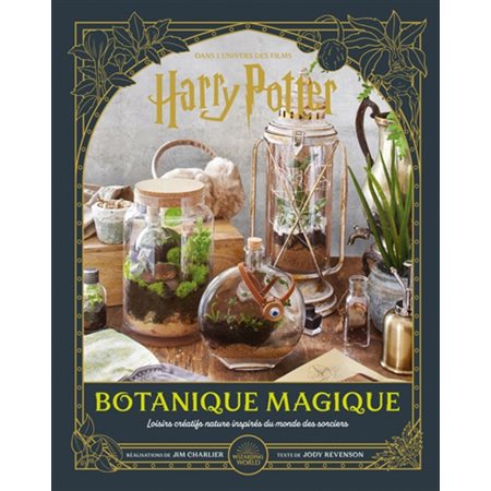 Botanique magique : Dans l'univers des films Harry Potter : Loisirs créatifs nature inspirés du monde des sorciers