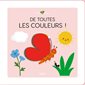 De toutes les couleurs ! : Petit doux : Livre cartonné