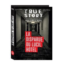 La disparue du Lucil Hotel : True story : Histoire vraie dont vous êtes le héros : SPS