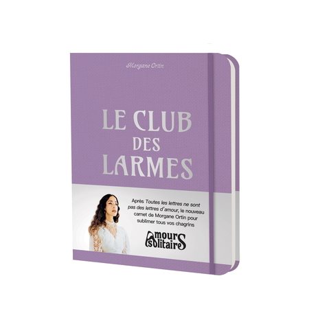 Le club des larmes : Un carnet intime dans lequel consigner tous les moments qui font pleurer afin de soumettre ses émotions au pouvoir guérisseur de l'écriture