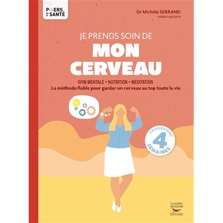 Je prends soin de mon cerveau : Gym mentale, nutrition, méditation : la méthode fiable pour garder un cerveau au top toute la vie : Piliers de la santé