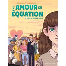 L'amour en équation T.01 : Dans la bulle d'Emilie : Bande dessinée : ADO