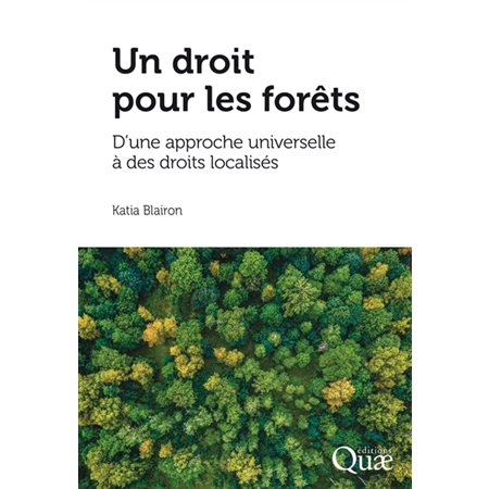 Un droit pour les forêts : D'une approche universelle à des droits localisés : Essais